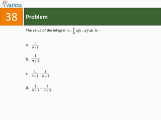 Problem38The value of the integral                                is :  a.b.c.d.