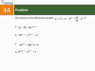 Problem44The solution of the differential equation                                                      , is :a.b.c.d.