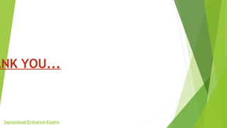 ANK YOU...
Saytooloud/Entrance-Exams
 