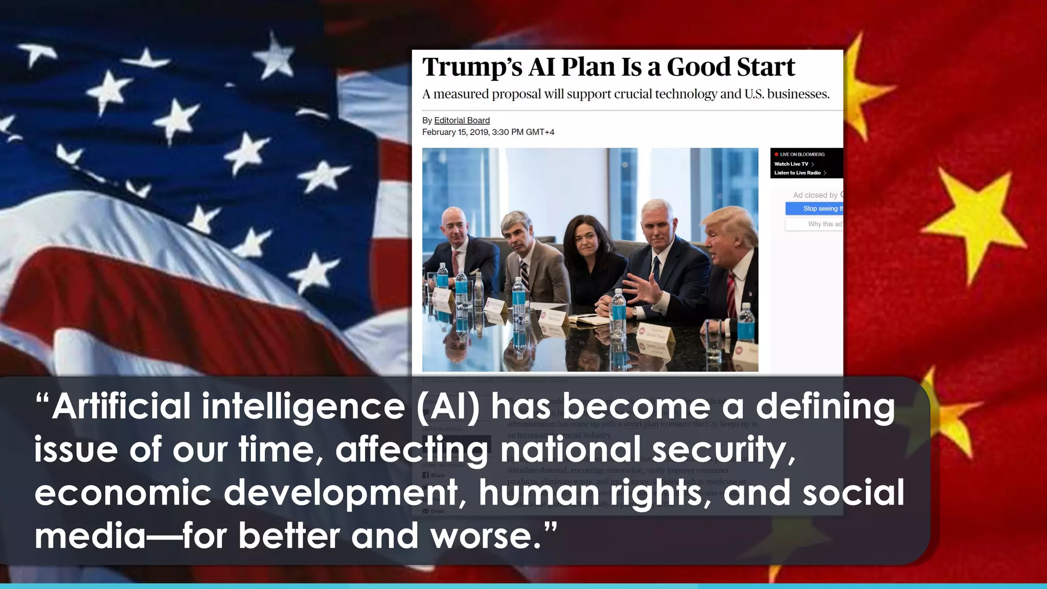 “Artificial intelligence (AI) has become a defining
issue of our time, affecting national security,
economic development, human rights, and social
media—for better and worse.”
 