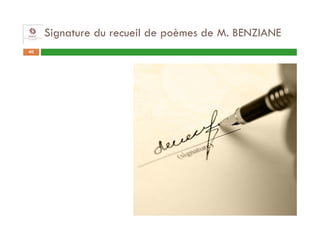 Signature du recueil de poèmes de M. BENZIANE
40
 