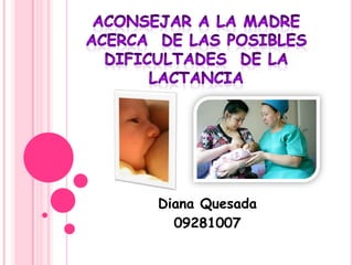 Diana Quesada
  09281007
 