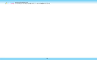 Manual de Procedimientos para la
Atención Integrada a las Enfermedades Prevalentes de la Infancia (AIEPI) Atención Primaria.
104
 