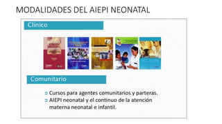 MODALIDADES DEL AIEPI NEONATAL
 