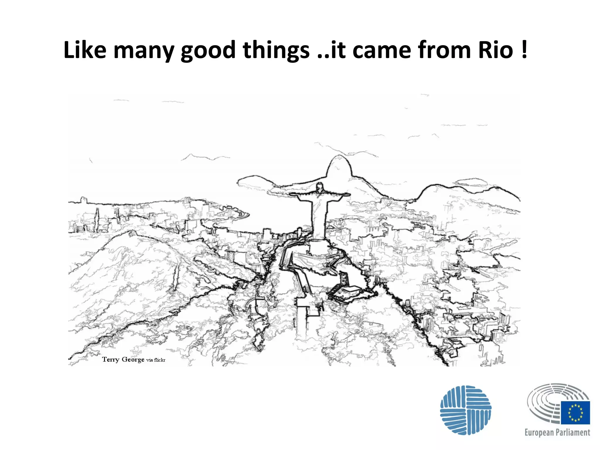 Like many good things ..it came from Rio !
 