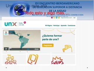 Unx: un paso más allá
         Todo esto y algo más….
 