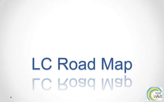 LC Road Map

 