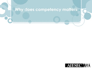 Why does competency matters
 