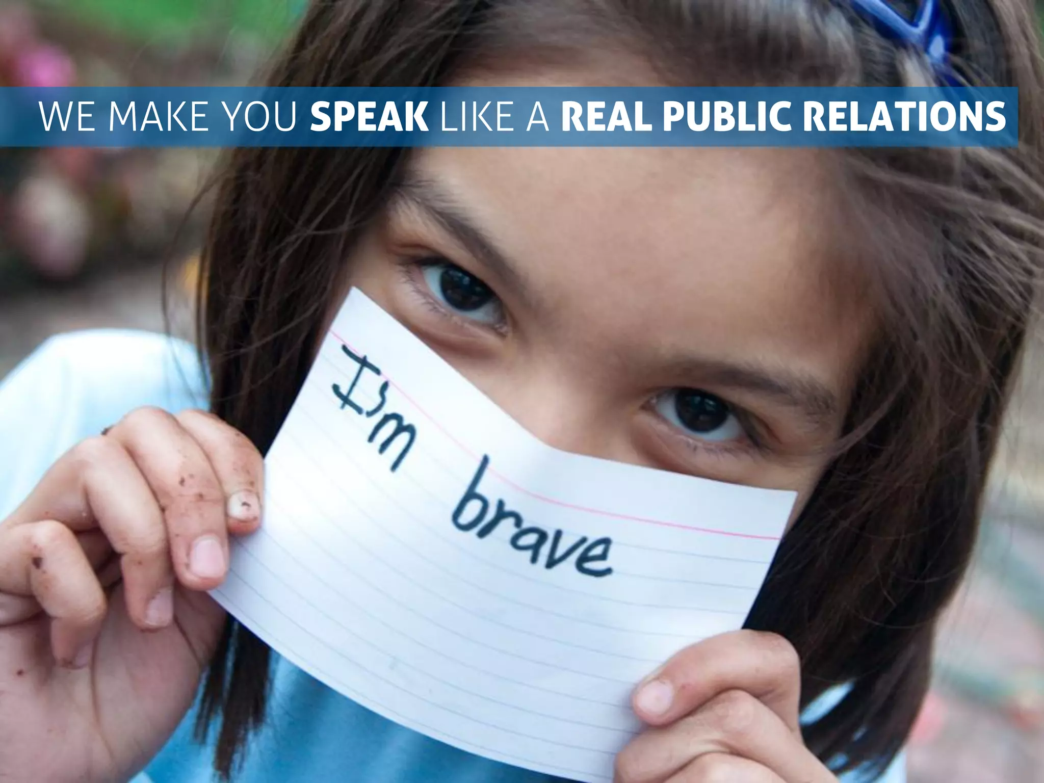 WE MAKE YOU SPEAK LIKE A REAL PUBLIC RELATIONS
 