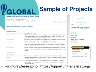 Sample of Projects 
• For more please go to : https://opportunities.aiesec.org/ 
 