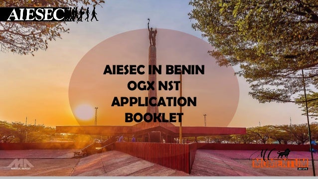 AIESEC IN BENIN
OGX NST
APPLICATION
BOOKLET
 