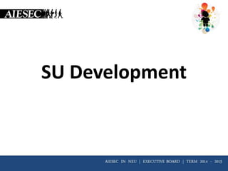 SU Development
 