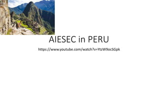 AIESEC in PERU
https://www.youtube.com/watch?v=YtzW9ocSGpk
 