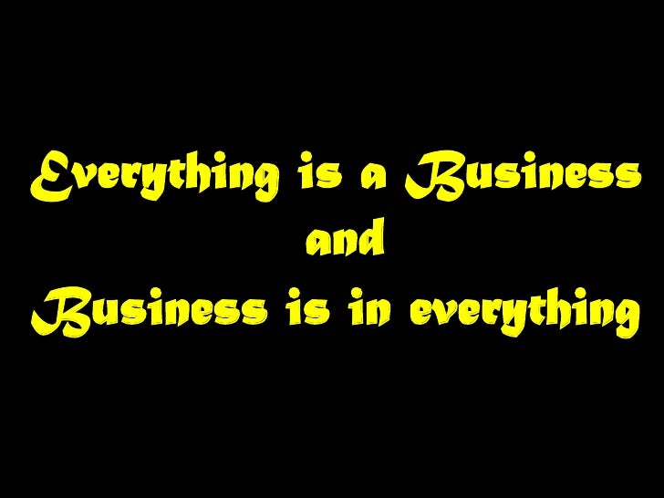 Image result for everything is business