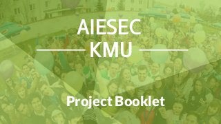 AIESEC
KMU
Project Booklet
 