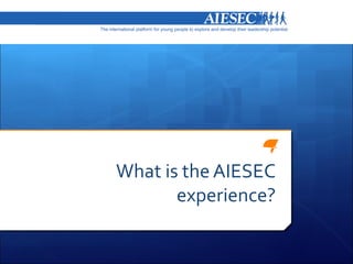 What is the AIESEC
       experience?
 