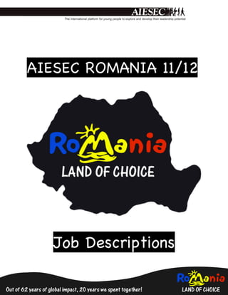  




AIESEC ROMANIA 11/12




                        

 




    Job Descriptions

                    
 