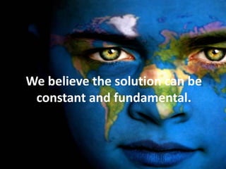 We believe the solution can be
 constant and fundamental.
 