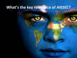 What’s the key relevance of AIESEC?
 