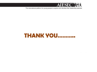 GrowthNetwoks (GN)Accordingto similar countriesrealities and conditions AIESEC countries are grouped in GNs and each of themis lead by a VP Country Development Manager( A part of AI Team) 