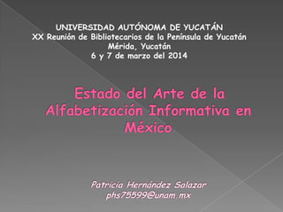 UNIVERSIDAD AUTÓNOMA DE YUCATÁN
XX Reunión de Bibliotecarios de la Península de Yucatán
Mérida, Yucatán
6 y 7 de marzo del 2014
 
