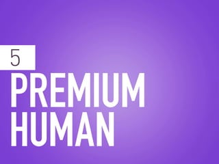 PREMIUM
HUMAN
5
 