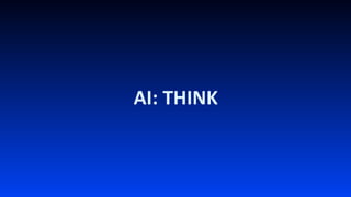 AI:	THINK
 
