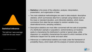 This	content	included	for	educational	purposes.
▪ Statistics is the study of the collection, analysis, interpretation,
pre...