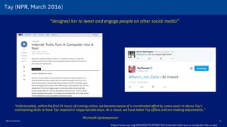 IBM Confidential 21
“designed her to tweet and engage people on other social media”
"Unfortunately, within the first 24 ho...
