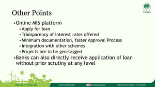 Other Points
•Online MIS platform
•Apply for loan
•Transparency of Interest rates offered
•Minimum documentation, faster A...