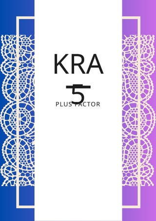 KRA
5
PLUS FACTOR
 