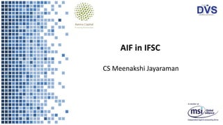 AIF in IFSC
CS Meenakshi Jayaraman
 