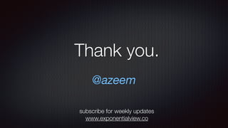 @azeem
Thank you.
subscribe for weekly updates
www.exponentialview.co
 