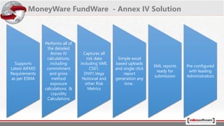 Dashboard
Workflow management for multiple funds
MoneyWare FundWare Annex IV Portal
 
