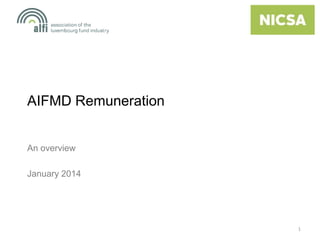 AIFMD Remuneration

An overview
January 2014

1

 