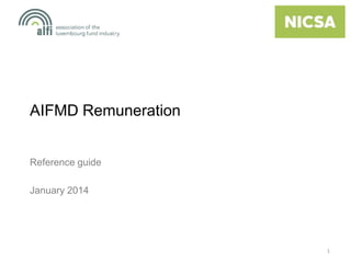 AIFMD Remuneration

Reference guide
January 2014

1

 