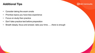 15
• Consider taking the exam onsite
• Prioritize topics you have less experience
• Focus on study then practice
• Don’t take practice test before preparation
• Breath deeply, focus and answer, take your time……there is enough
Additional Tips
 