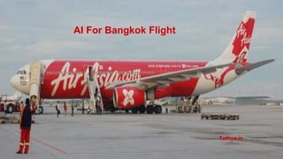 AI For Bangkok Flight
Tathya.in
 