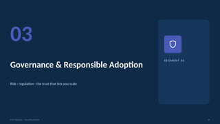 SEG MEN T 0 3
03
Governance & Responsible Adoption
Risk · regulation · the trust that lets you scale
AI for Business · Executive Session 26
 