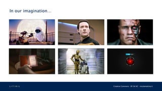 L 4 T 3 R 4 L Creative Commons - BY SA NC - nicolamattina.it
In our imagination…
 