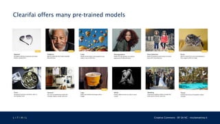 L 4 T 3 R 4 L Creative Commons - BY SA NC - nicolamattina.it
Clearifai offers many pre-trained models
 