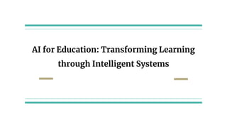 AI for Education: Transforming Learning
through Intelligent Systems
 