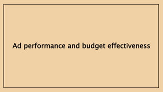 Ad performance and budget effectiveness
 