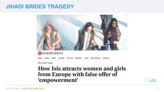 JIHADI BRIDES TRAGEDY
4AI FOR GOOD ● BASIS TECHNOLOGY
Image Sources:
- Bethnal trio: Mirror
- Article: Independent
 