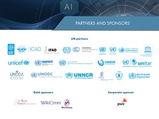 UN partners
Gold sponsors Corporate sponsor
Investing in rural people
United Nations
Educational, Scientiﬁc and
Cultural Organization
UNIDIRUNITED NATIONS INSTITUTE
FOR DISARMAMENT RESEARCH
PARTNERS AND SPONSORS
 