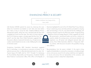 9.1
ENHANCING PRIVACY  SECURITY
Moderator: Irakli Beridze, Senior Strategy and Policy
Advisor, UNICRI
Irakli Beridze (UNICRI) opened this session by observing that never
before has humankind accumulated so much data and never before
has it been so easy to access this data. Frederike Kaltheuner (Privacy
International) agreed, stating that many individuals feel that they have
completely lost control over their data. She cited a US study indicating
that 91% of Americans agree or strongly agree that they have “lost
control” over their data. Brian Witten (Symantec) suggested that
the passive collection of personal information (e.g. through sensors,
cookies, location-based services etc.) is also challenging the notion
of informed consent.
Konstantinos Karachalios (IEEE Standards Association) suggested
that if a technology is not promoting our autonomy as humans, or our
political autonomy, then it is effectively detrimental and of no value. Prof.
Virginia Dignum (TU Delft) cited the “A.R.T. Principles” for developing
AI: Accountability, Responsibility and Transparency. Drudeisha Madhub
(Data Protection Commissioner’s Office, PM’s Office of the Republic of
Mauritius) highlighted the work of the UN Global Pulse Privacy Advisory
Group in advancing privacy and data protection principles for using big
data and technology in the UN, and observed that the challenges with
protecting informed consent for AI will be even greater. Hongjiang Zhang
(ByteDance Technical Strategy Research Center) suggested we should
rally governments, international bodies and privacy institutions to
examine whether the existing privacy and security standards and
regulations can still protect and safeguard personal data and
privacy. Brian Witten (Symantec) called for a “Hippocratic Oath”
for scientists, while discussions focused on the possibility of taxing
data collection.
Recommendations from the session included: (1) the need to bring
together all stakeholders to continue the conversation on building stronger
privacy and security around AI; (2) creating model laws and regulations
on security and privacy that are representative of this consensus, and
encouraging countries to adopt them independently.
 page 46/87
 