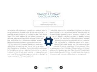 9.16
TOWARDS A ROADMAP
FOR COLLABORATION
Co-Moderators  Co-Rapporteurs:
Marie-Jose Bahnam  Paul Bunje, XPRIZE.
The moderator, Paul Bunje (XPRIZE), opened a very interactive session by
asking participants for examples of how AI could meet one of the SDGs,
and where the real priorities lie. He noted that we need to think through
which of our current problems we can address with today’s AI
techniques and where we need new AI techniques that don’t yet
exist, and how we want to balance our investments between
developing existing techniques and commercializing new ones.
Prof. Gary Marcus (NYU) suggested that the set of values about
egalitarianism are values we want, but we have to be realistic
about the mechanism we will use. Current machine learning techniques
are knowledge-free and don’t argue over semantics, but we might get
to systems that can do more causal reasoning. He suggested we might
want a way of institutionalizing collaboration and also of sharing AI by
having something like CERN as a model for AI.
Chaesub Lee, Director of ITU-T, observed that AI originates in the technical
domains, but the 17 SDGs are structured vertically, and each vertical has
its own ecosystems governed by specific Ministries in countries, or even
our UN agencies. Extensive collaboration is needed to achieve
the SDGs. Prof. Robin Murphy (Texas AM University) suggested
progress is not just about technological drivers, and is something
that a government or a government agency has to invest in
because it won’t simply be taken care of by a smartphone app!
He pointed out that real collaboration, like real innovation, is built
on repeated trial and error. Peter Marx (GE) described how Los Angeles
published all its datasets as open data. Robert Opp (WFP) called for us to
always consider the needs of the most vulnerable people when designing
AI systems, as well as privacy and data protection more generally.
 page 69/87
 