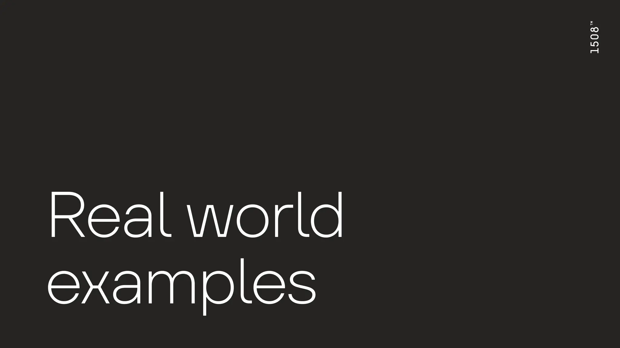 Re
a
l
wor
l
d
ex
a
mp
l
es
 