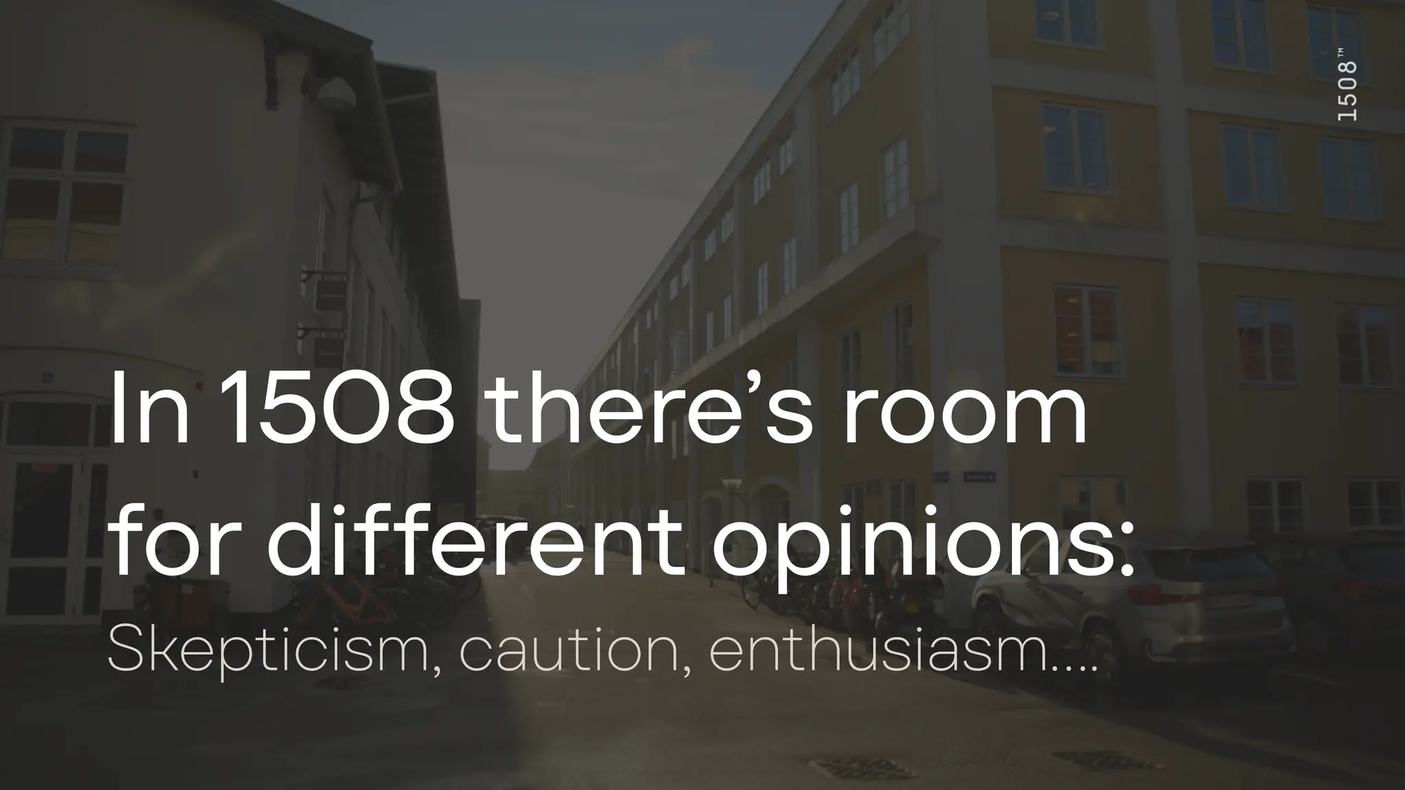 In 1508
t
here’s room
f
or di
f
f
eren
t
opinions:
Skep
t
icism, c
a
u
t
ion, en
t
husi
a
sm….
 