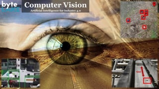 Computer Vision
Artificial Intelligence for Industry 4.0
<2m!
 